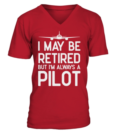 Funny Pilot Retirement Gifts I May Be Retired V-Neck T-shirt