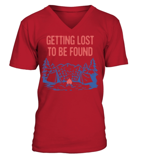 Getting Lost to Be Found Camping Sayings Camper V-Neck T-shirt