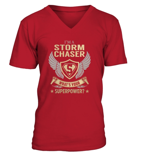 I am a Storm Chaser What is Your Superpower Job Shirts V-Neck T-shirt