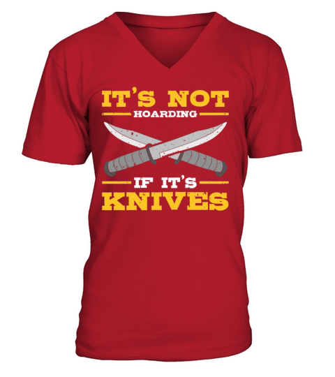 Its Not Hoarding If Its Knives Collectors V-Neck T-shirt