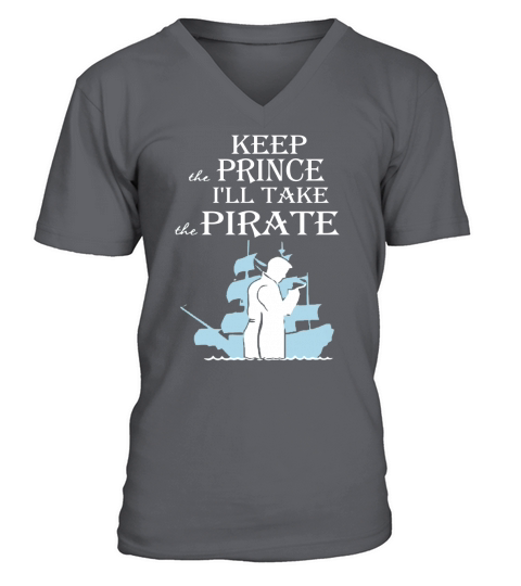 Keep the Prince I&amp;amp;#39;ll take the Pirate Shirt V-Neck T-shirt