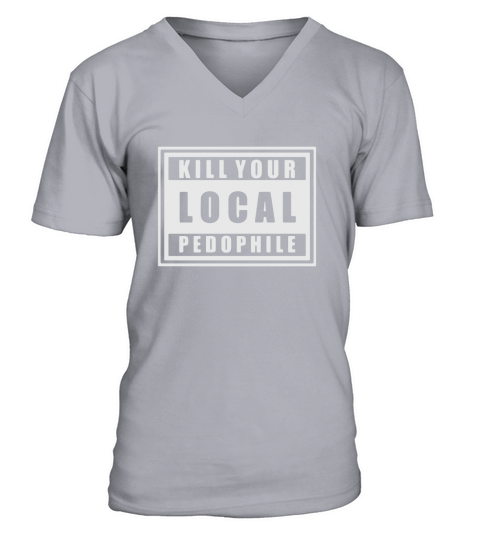 Kill Your Local Pedophile Shirts V-Neck T-shirt