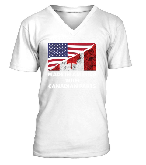 Made In America With Canadian Parts Happy Canada And American Day shirt V-Neck T-shirt