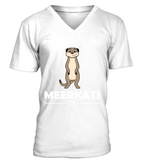 Meerkat Lovers Funny Quote Gift V-Neck T-shirt