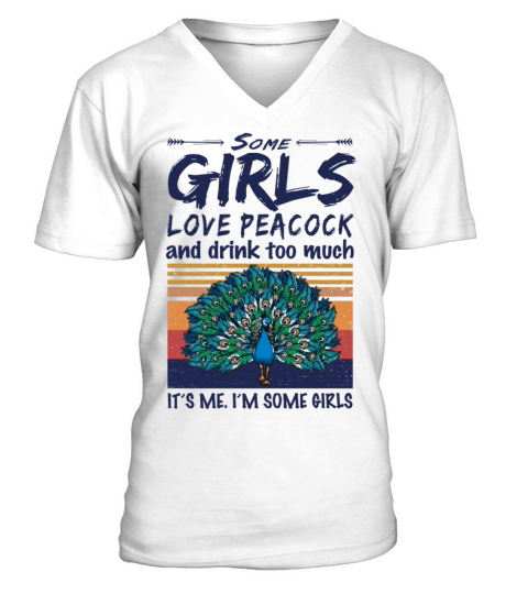 Some Girls Love Peacock And Drink Too Much Vintage V-Neck T-shirt