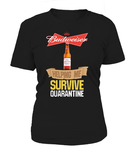 Budweiser helping me survive quarantine Women's T-Shirt