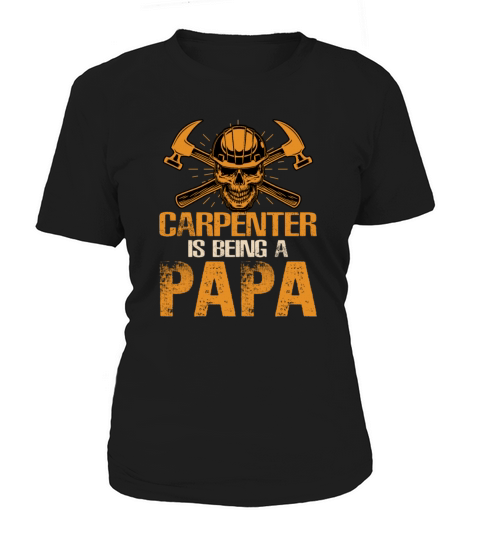 Carpenter Is Being A Papa Women's T-Shirt