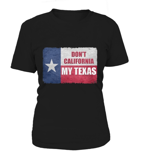 Dont California My Texas Vintage State of Texas Flag Shirt Women's T-Shirt