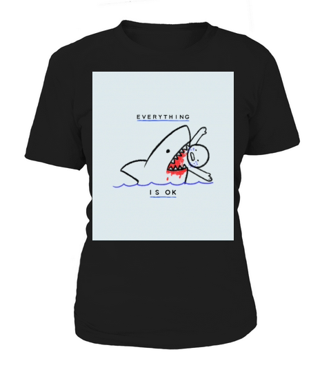 Everything Is Ok Funny Swimming Shark Women's T-Shirt