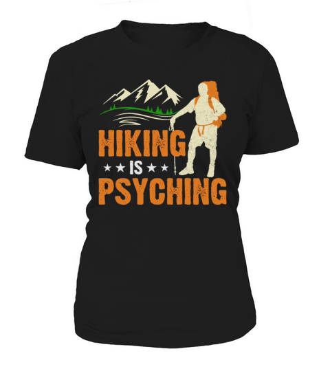 Hiking Is Psyching - Funny Trekking Mountains Women's T-Shirt