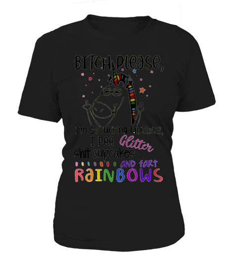 I am so fabulous I pee glitter cupcakes and rainbows Women's T-Shirt