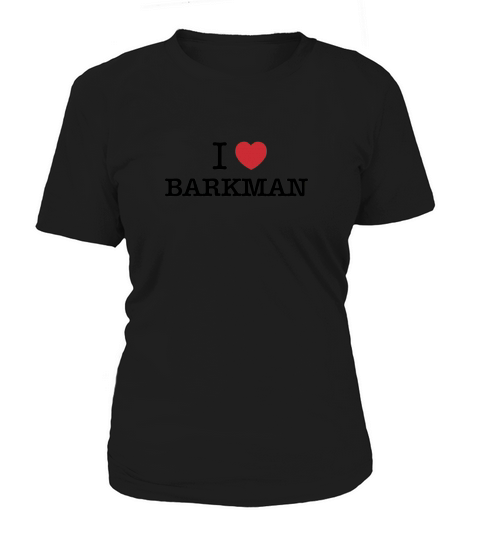 I Love BARKMAN Women's T-Shirt