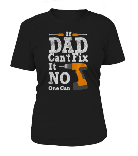 If Dad Cant Fix It No One Can Shirt T-Shirt Women's T-Shirt
