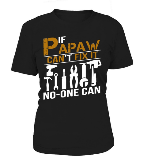 IF PAPAW CANT FIX IT NO ONE CAN SHIRT GRANDPA GIFT TSHIRT Women's T-Shirt