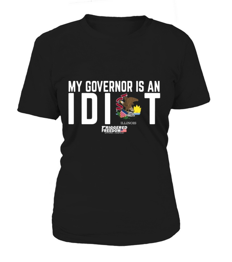 My Governor Is An Idiot Illinois Friggered Freedom American Women's T-Shirt