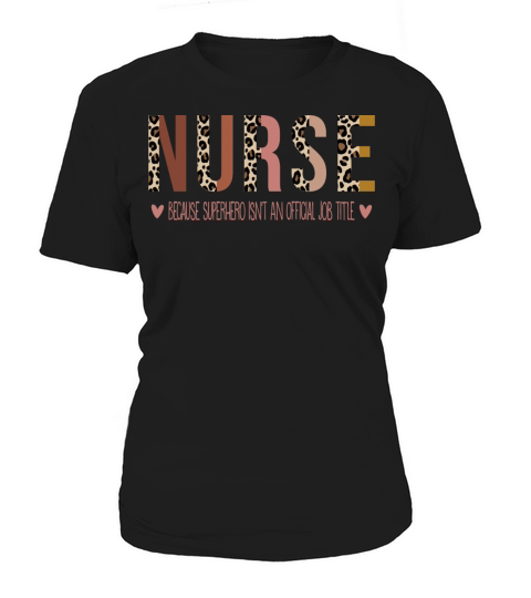 Nurse Because Superhero isnt an Official Job Women's T-Shirt