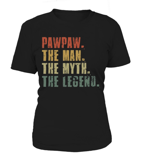 Pawpaw The Man The Myth The Legend Women's T-Shirt