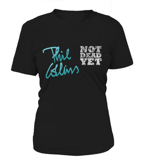 Phil Collins Not Dead Yet Women's T-Shirt