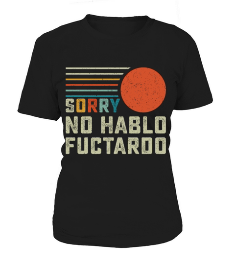 Sorry No Hablo Fuctardo Women's T-Shirt