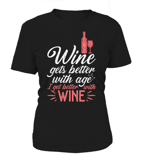 Wine Gets Better Graphic Cute Funny Wine Lover Women's T-Shirt