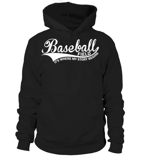 Baseball Field Its where my story begins Hoodie Unisex