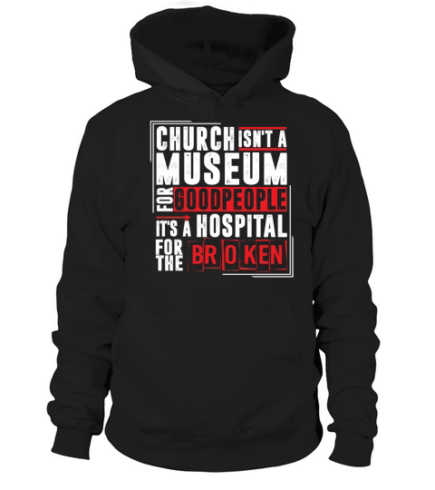 Church Isnt A Museum For Good People Hoodie Unisex