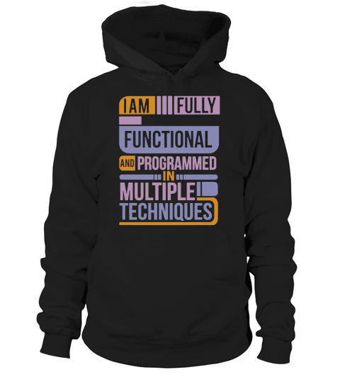 I Am Fully Functional And Programmed In Multiple Techniques Hoodie Unisex