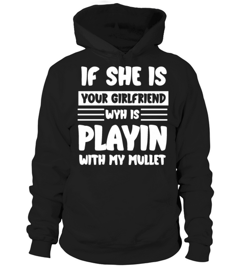 if she is your girlfriend why is she playing with Hoodie Unisex