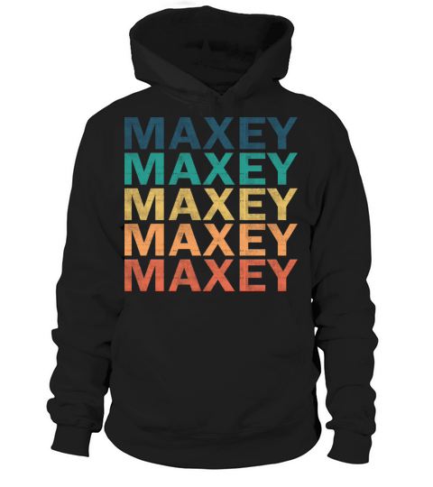 Maxey Name T Shirt - Maxey Vintage Retro Name Gift Hoodie Unisex