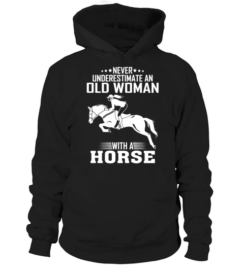 Never underestimate an old woman with a horse Hoodie Unisex