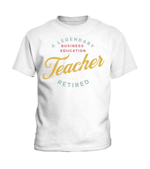 A Legendary Business Education Teacher Has Retired Kids T-Shirt