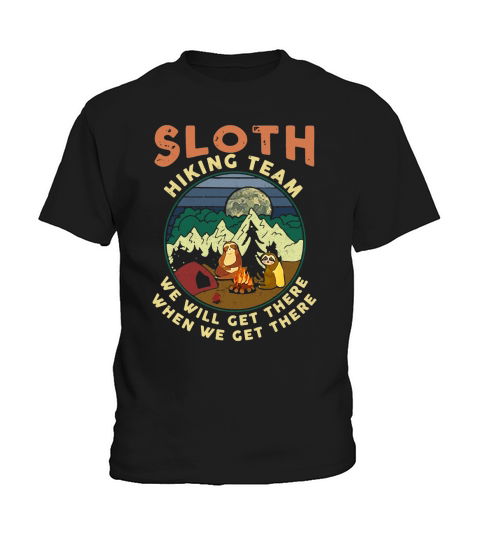 Camping Sloth hiking team we will get there when we get there campfire shirt - Ladies Flowy Tank Kids T-Shirt