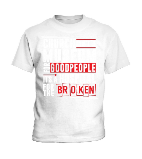 Church Isnt A Museum For Good People Kids T-Shirt