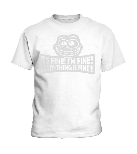 everything is fine quote Kids T-Shirt