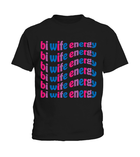 Funny Bi Wife Energy Gay Pride Lesbian LGBTQ Kids T-Shirt