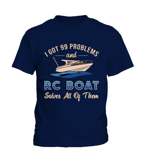 I Got 99 Problems And RC Boat Model Funny RC Boats Kids T-Shirt
