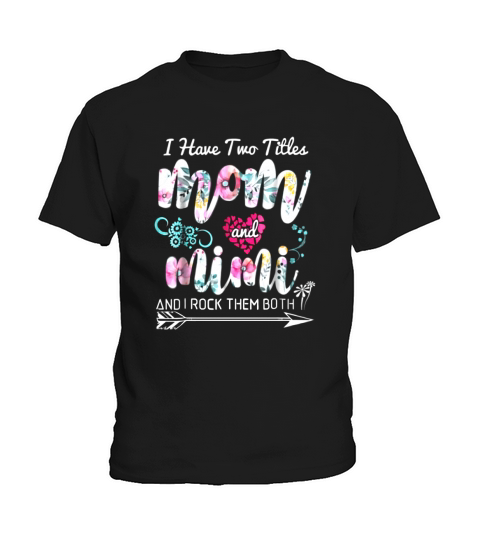 I Have Two Titles Mom And Mimi Kids T-Shirt
