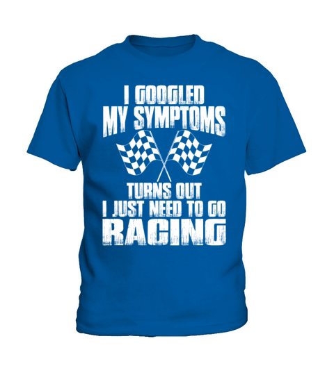 I My Symptoms Turns Out I Just Need To Go Racing Kids T-Shirt