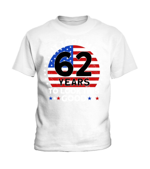 It Took Me 62 Years To Look This Good Birthday Kids T-Shirt