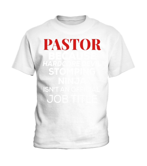 Pastor - Because Devil Stomping Ninja Job Title TShirt Kids T-Shirt