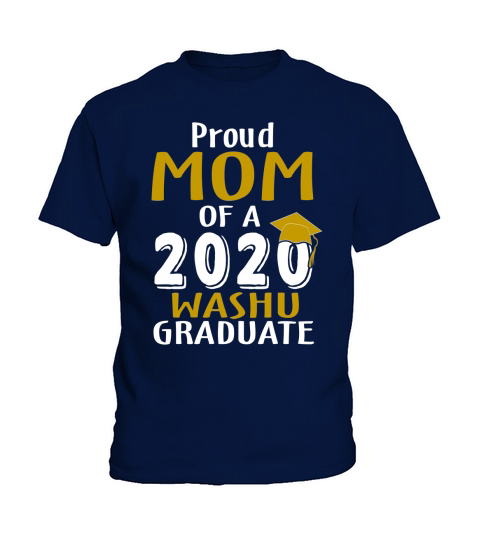 Proud Mom Of A 2020 Washu Washington University Graduate Kids T-Shirt