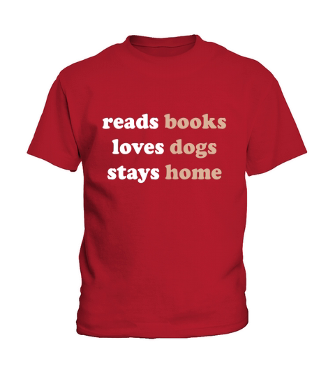 Reads books loves dogs stays home Kids T-Shirt