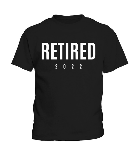 Retired 2022 Funny Retirement Kids T-Shirt