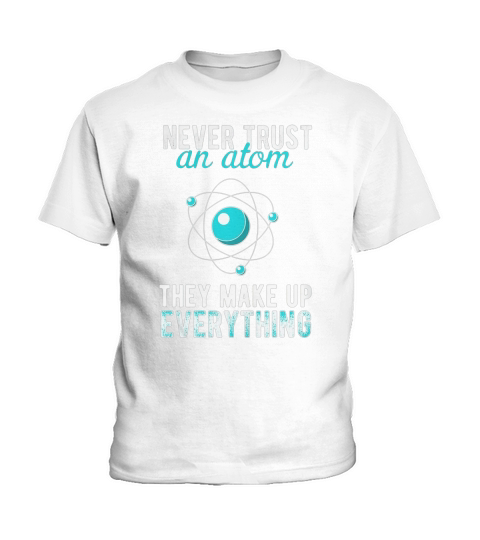 SCIENCE T SHIRT THEY MAKE UP EVERYTHING Kids T-Shirt