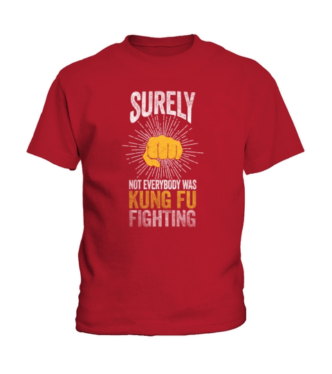 Surely Not Everybody Was Kung Fu Fighting Kids T-Shirt