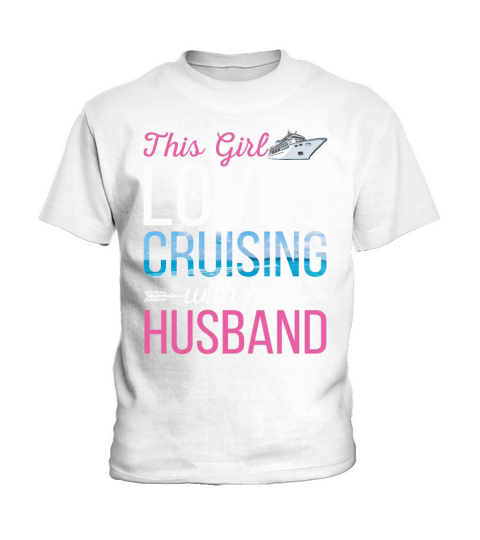 This Girl Loves Cruising With Her Husband Funny Kids T-Shirt