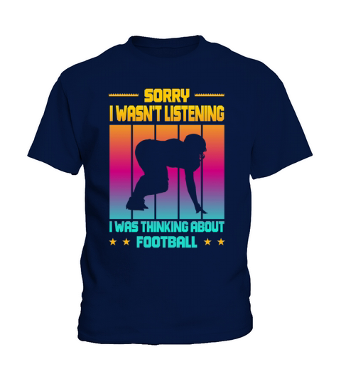 Wasnt Listening Was Thinking About Football Kids T-Shirt