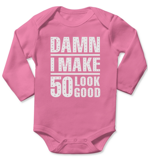 50th birthday - Damn I Make 50 Look Good 50th Bi T-Shirt Long Sleeve Baby One-Piece