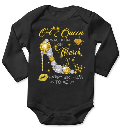 A Queen Was Born On March Birthday 21st Happy Birthday To Me Long Sleeve Baby One-Piece