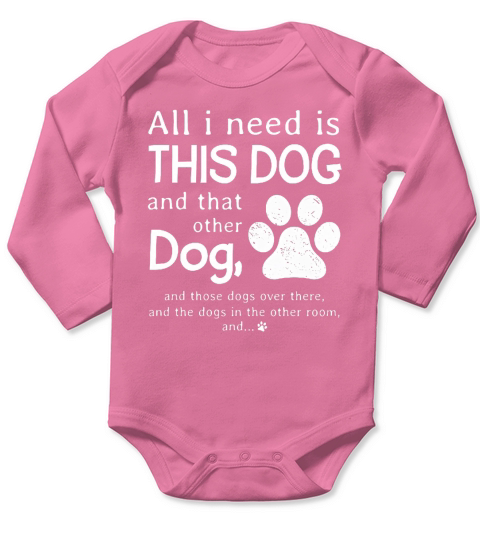 All I Need Is This Dog And Other Dog Long Sleeve Baby One-Piece